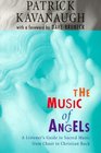 The Music of Angels A Listener's Guide to Sacred Music from Chant to Christian Rock