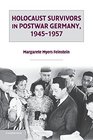 Holocaust Survivors in Postwar Germany 19451957