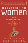 Marketing to Women How to Understand Reach and Increase Your Share of the World's Largest Market Segment