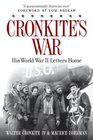 Cronkite's War: Walter Cronkite's World War II Letters Home