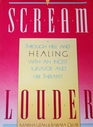 Scream Louder Through Hell and Healing with an Incest Survivor and Her Therapist