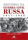 Histria da Guerra Civil Russa 19171922