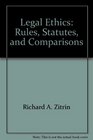 Legal Ethics Rules Statutes and Comparisons