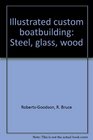 Illustrated custom boatbuilding Steel glass wood