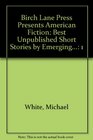 Birch Lane Press Presents American Fiction The Best Unpublished Short Stories by Emerging Writers No 1