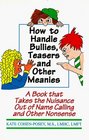 How to Handle Bullies Teasers and Other Meanies A Book That Takes the Nuisance Out of Name Calling and Other Nonsense