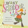 The Busy Scrapper: Making The Most Of Your Scrapbooking Time