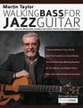 Martin Taylor Walking Bass For Jazz Guitar Learn to Masterfully Combine Jazz Chords with Walking Basslines