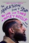 The Marathon Don't Stop The Life and Times of Nipsey Hussle