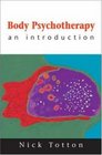 Body Psychotherapy An Introduction