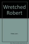 Wretched Robert