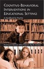 Cognitive Behavioral Interventions in Educational Settings: A Handbook for Practice