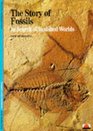 The Story of Fossils In Search of the Vanished Worlds