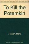 To Kill the Potemkin