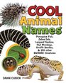 Cool Animal Names: Leopard Geckos, Porcupine Fish, Kangaroo Mice & 253 Other Bizarre Creatures