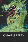 The White Dragons A Novel of International Intrigue by