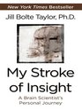 My Stroke of Insight: A Brain Scientist's Personal Journey (Large Print)
