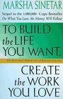 To Build the Life You Want Create the Work You Love