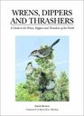 Wrens Dippers and Thrashers A Guide to the Wrens Dippers and Thrashers of the World