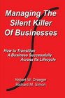 Managing the Silent Killer of Businesses How to Transition A Business Successfully Across Its Lifecycle