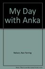 My Day With Anka