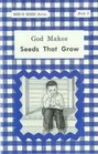 God Makes Seeds that Grow