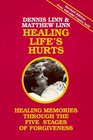 Healing Life's Hurts Healing Memories through the Five Stages of Forgiveness