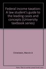 Federal income taxation A law student's guide to the leading cases and concepts