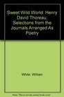 Sweet Wild World Selections from Thoreau's Journals