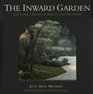 The Inward Garden Creating a Place of Beauty and Meaning