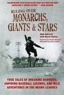Ruling Over Monarchs Giants and Stars True Tales of Breaking Barriers Umpiring Baseball Legends and Wild Adventures in the Negro Leagues