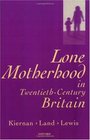 Lone Motherhood in TwentiethCentury Britain From Footnote to Front Page