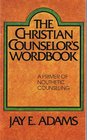 Christian Counselors Wordbook  a Primer of Nouthetic Counseling
