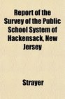 Report of the Survey of the Public School System of Hackensack New Jersey