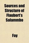 Sources and Structure of Flaubert's Salammb