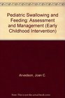 Pediatric Swallowing and Feeding Assessment and Management