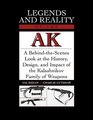 Legends and Reality of the AK A BehindtheScenes Look at the History Design and Impact of the Kalashnikov Family of Weapons