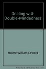 Dealing with doublemindedness