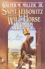 Saint Leibowitz and the Wild Horse Woman (St. Leibowitz, Bk 2)