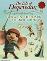 The Tale of Despereaux Movie TieIn GlowintheDark Sticker Book