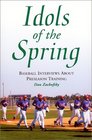 Idols of the Spring Baseball Interviews About Preseason Training