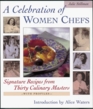A Celebration of Women Chefs Signature Recipes from 30 Culinary Masters
