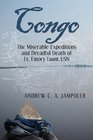 Congo the Miserable Expeditions and Dreadful Death of Lt Emory Taunt USN