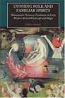 Cunning-folk And Familiar Spirits: Popular Visionary Traditions In Early Modern British Witchcraft And Magic