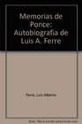 Memorias de Ponce Autobiografia de Luis A Ferre