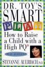 Dr Toy's Smart Play  How To Raise A Child With a High PQ