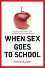 When Sex Goes to School Warring Views on SexAnd Sex EducationSince the Sixties
