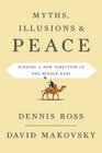 Myths Illusions and Peace Finding a New Direction for America in the Middle East