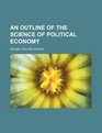 An outline of the science of political economy