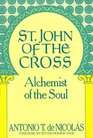 St John of the Cross Alchemist of the Soul  His Life His Poetry  His Prose